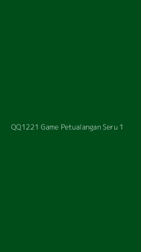 Tampilan Antarmuka Aplikasi Qq1221 Game Petualangan Seru - 1
