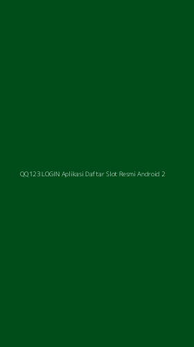 Tampilan Antarmuka Aplikasi Qq123 Login Aplikasi Daftar Slot Resmi Android - 2
