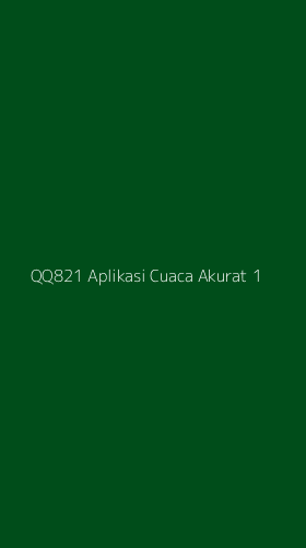 Tampilan Antarmuka Aplikasi Qq821 Aplikasi Cuaca Akurat - 1