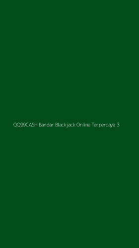 Tampilan Antarmuka Aplikasi Qq99cash Bandar Blackjack Online Terpercaya - 3