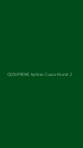 Tampilan Antarmuka Aplikasi Qqsupreme Aplikasi Cuaca Akurat - 2