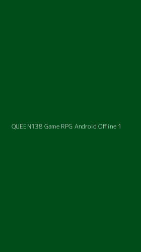 Tampilan Antarmuka Aplikasi Queen138 Game Rpg Android Offline - 1