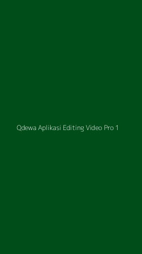 Tampilan Antarmuka Aplikasi Qdewa Aplikasi Editing Video Pro - 1