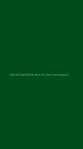 Tampilan Antarmuka Aplikasi Qilin303 Apk Daftar Akun Pro Slot Internasional - 2