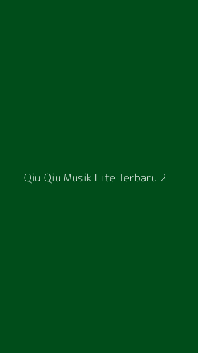 Tampilan Antarmuka Aplikasi Qiu Qiu Musik Lite Terbaru - 2