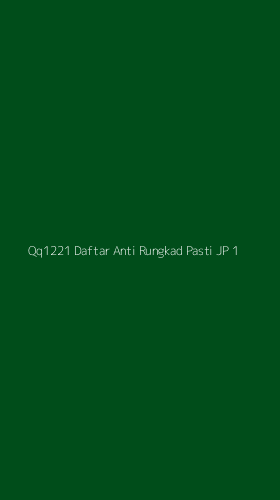 Tampilan Antarmuka Aplikasi Qq1221 Daftar Anti Rungkad Pasti Jp - 1