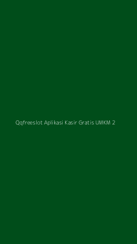 Tampilan Antarmuka Aplikasi Qqfreeslot Aplikasi Kasir Gratis Umkm - 2