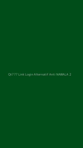Tampilan Antarmuka Aplikasi Qt777 Link Login Alternatif Anti Nawala - 2