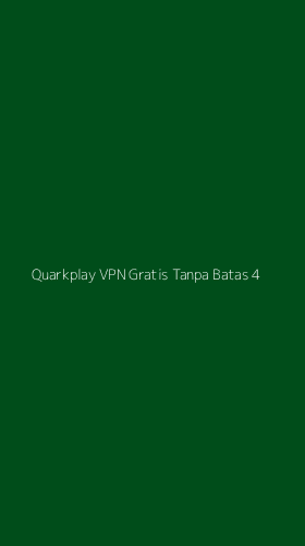 Tampilan Antarmuka Aplikasi Quarkplay Vpn Gratis Tanpa Batas - 4