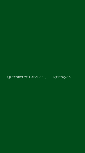 Tampilan Antarmuka Aplikasi Queenbet88 Panduan Seo Terlengkap - 1