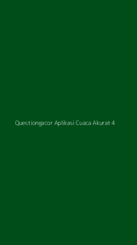Tampilan Antarmuka Aplikasi Questiongacor Aplikasi Cuaca Akurat - 4
