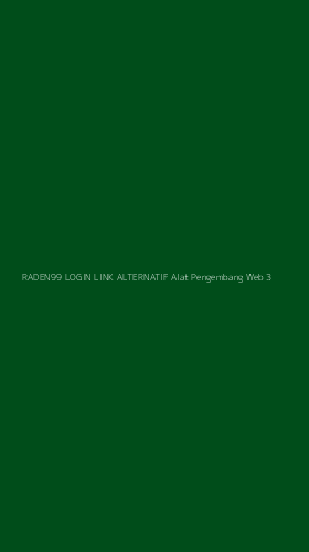 Tampilan Antarmuka Aplikasi Raden99 Login Link Alternatif Alat Pengembang Web - 3