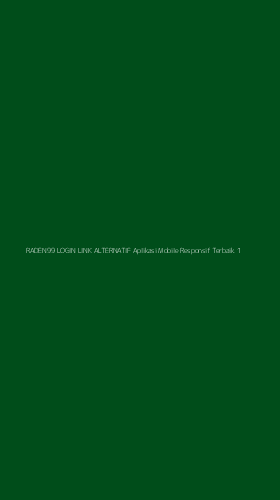 Tampilan Antarmuka Aplikasi Raden99 Login Link Alternatif Aplikasi Mobile Responsif Terbaik - 1
