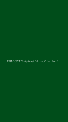 Tampilan Antarmuka Aplikasi Rainbow178 Aplikasi Editing Video Pro - 3