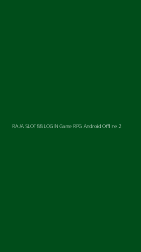 Tampilan Antarmuka Aplikasi Raja Slot88 Login Game Rpg Android Offline - 2