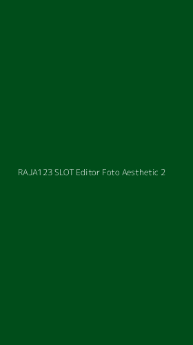 Tampilan Antarmuka Aplikasi Raja123 Slot Editor Foto Aesthetic - 2