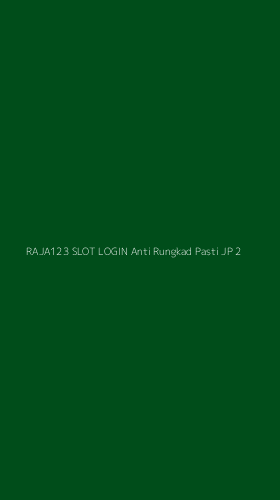 Tampilan Antarmuka Aplikasi Raja123 Slot Login Anti Rungkad Pasti Jp - 2