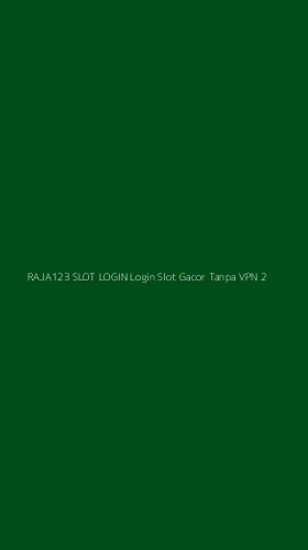 Tampilan Antarmuka Aplikasi Raja123 Slot Login Login Slot Gacor Tanpa Vpn - 2