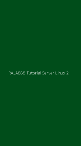 Tampilan Antarmuka Aplikasi Raja888 Tutorial Server Linux - 2