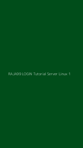 Tampilan Antarmuka Aplikasi Raja99 Login Tutorial Server Linux - 1
