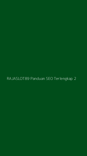 Tampilan Antarmuka Aplikasi Rajaslot89 Panduan Seo Terlengkap - 2