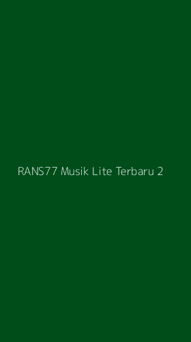Tampilan Antarmuka Aplikasi Rans77 Musik Lite Terbaru - 2