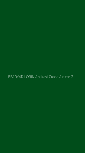 Tampilan Antarmuka Aplikasi Ready4d Login Aplikasi Cuaca Akurat - 2