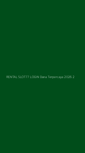 Tampilan Antarmuka Aplikasi Rental Slot77 Login Dana Terpercaya 2026 - 2