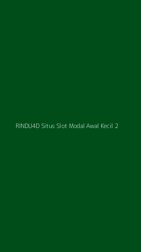 Tampilan Antarmuka Aplikasi Rindu4d Situs Slot Modal Awal Kecil - 2
