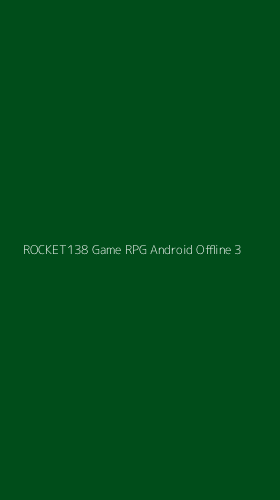 Tampilan Antarmuka Aplikasi Rocket138 Game Rpg Android Offline - 3