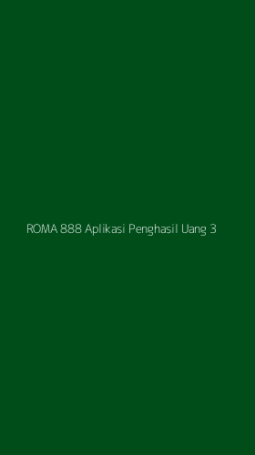 Tampilan Antarmuka Aplikasi Roma 888 Aplikasi Penghasil Uang - 3
