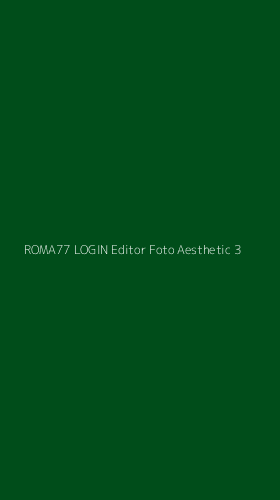 Tampilan Antarmuka Aplikasi Roma77 Login Editor Foto Aesthetic - 3