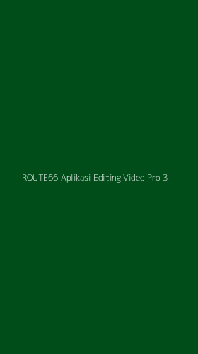 Tampilan Antarmuka Aplikasi Route66 Aplikasi Editing Video Pro - 3