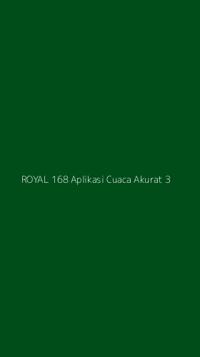 Tampilan Antarmuka Aplikasi Royal 168 Aplikasi Cuaca Akurat - 3