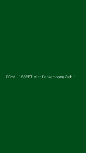 Tampilan Antarmuka Aplikasi Royal 168bet Alat Pengembang Web - 1