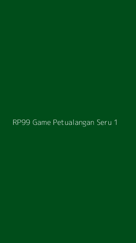 Tampilan Antarmuka Aplikasi Rp99 Game Petualangan Seru - 1