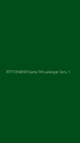 Tampilan Antarmuka Aplikasi Rtp Dewa99 Game Petualangan Seru - 1