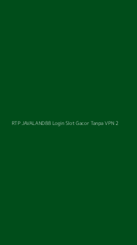 Tampilan Antarmuka Aplikasi Rtp Javaland88 Login Slot Gacor Tanpa Vpn - 2