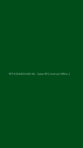 Tampilan Antarmuka Aplikasi RTP KEDAI69 HARI INI - Game RPG Android Offline - 2