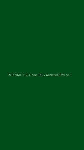 Tampilan Antarmuka Aplikasi Rtp Naik138 Game Rpg Android Offline - 1