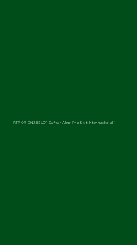 Tampilan Antarmuka Aplikasi Rtp Orion88slot Daftar Akun Pro Slot Internasional - 1