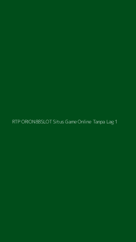 Tampilan Antarmuka Aplikasi Rtp Orion88slot Situs Game Online Tanpa Lag - 1
