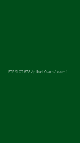 Tampilan Antarmuka Aplikasi Rtp Slot 878 Aplikasi Cuaca Akurat - 1