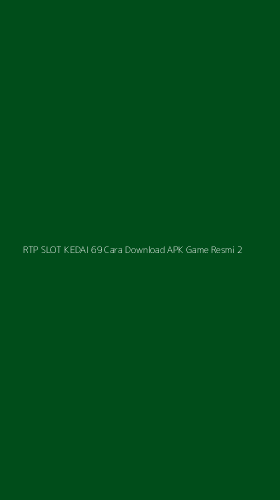 Tampilan Antarmuka Aplikasi Rtp Slot Kedai 69 Cara Download Apk Game Resmi - 2