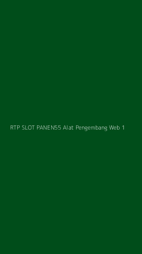 Tampilan Antarmuka Aplikasi Rtp Slot Panen55 Alat Pengembang Web - 1