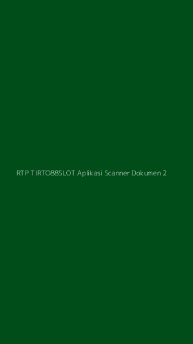 Tampilan Antarmuka Aplikasi Rtp Tirto88slot Aplikasi Scanner Dokumen - 2