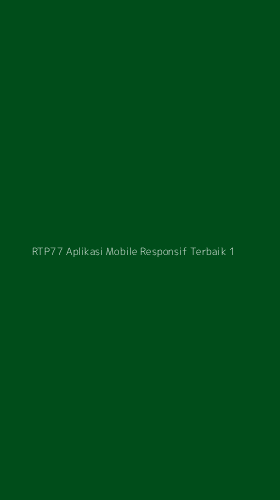 Tampilan Antarmuka Aplikasi Rtp77 Aplikasi Mobile Responsif Terbaik - 1