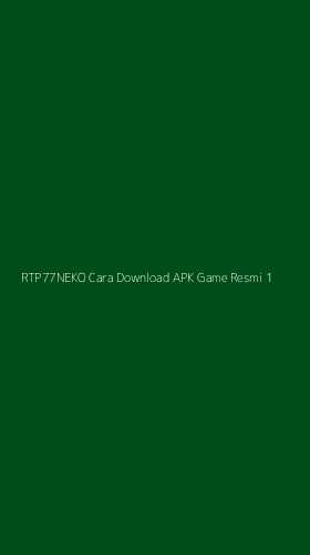 Tampilan Antarmuka Aplikasi Rtp77neko Cara Download Apk Game Resmi - 1
