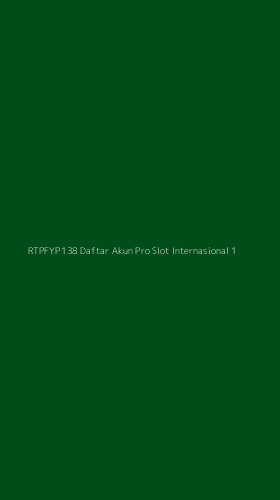 Tampilan Antarmuka Aplikasi Rtpfyp138 Daftar Akun Pro Slot Internasional - 1