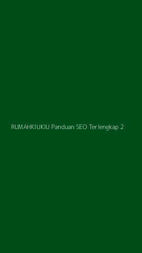 Tampilan Antarmuka Aplikasi Rumahkiukiu Panduan Seo Terlengkap - 2